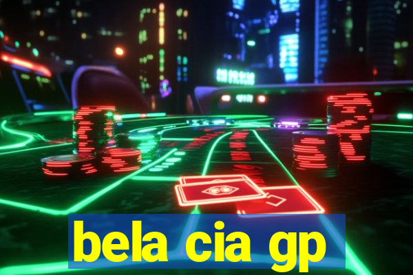 bela cia gp